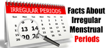 Facts About Irregular Menstrual Periods