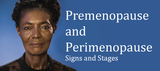 Premenopause and Perimenopause: Signs and Stages
